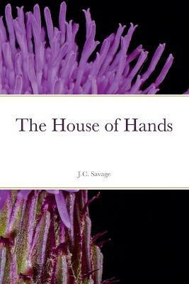 The House of Hands(English, Paperback, Savage J.)