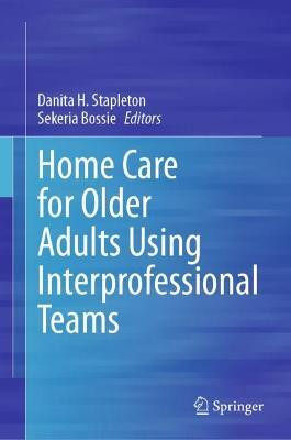 Home Care for Older Adults Using Interprofessional Teams(English, Hardcover, unknown)