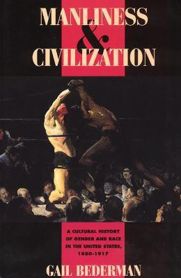 Manliness and Civilization(English, Paperback, Bederman Gail)