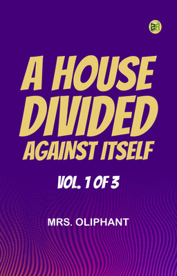 A House Divided Against Itself vol. 1 of 3(Paperback, Mrs. Oliphant)