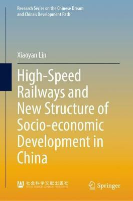 High-Speed Railways and New Structure of Socio-economic Development in China(English, Hardcover, Lin Xiaoyan)