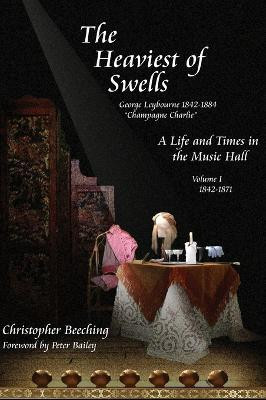 The Heaviest of Swells Vol I; A Life and Times in the Music Hall(English, Hardcover, Beeching Christopher)