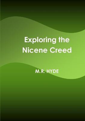 Exploring the Nicene Creed(English, Paperback, Hyde M.R.)