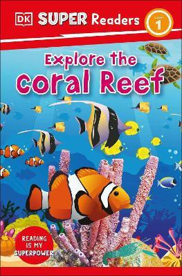 DK Super Readers Level 1 Explore the Coral Reef(English, Paperback, DK)