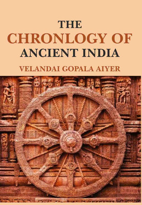 The Chronlogy of Ancient India(Paperback, Velandai Gopala Aiyer)