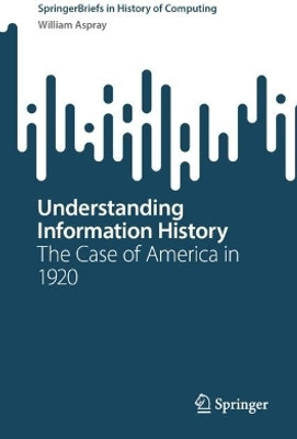 Understanding Information History(English, Paperback, Aspray William)