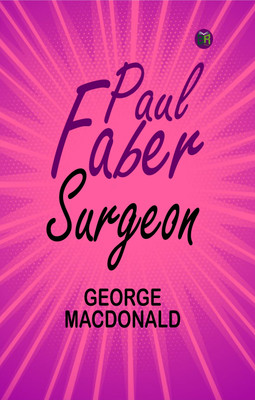 Paul Faber, Surgeon(Paperback, George MacDonald)