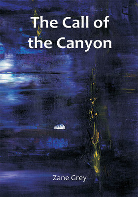 The Call of the Canyon(Paperback, Zane Grey)