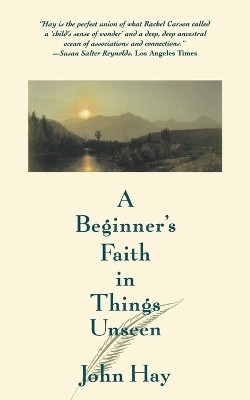 A Beginner's Faith in Things Unseen(English, Paperback, Hay John)