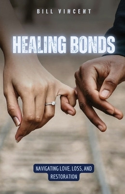 Healing Bonds(English, Paperback, Vincent Bill)
