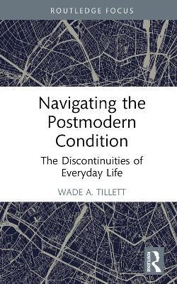 Navigating the Postmodern Condition(English, Hardcover, A. Tillett Wade)