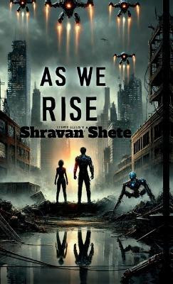 As We Rise...(English, Hardcover, Shravan Shete)