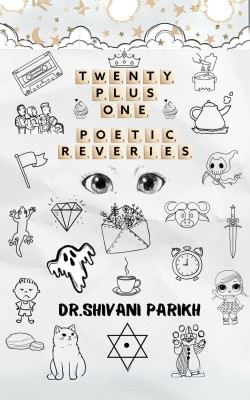 Twenty Plus One - Poetic Reveries(English, Paperback, Parikh Shivani Dr)