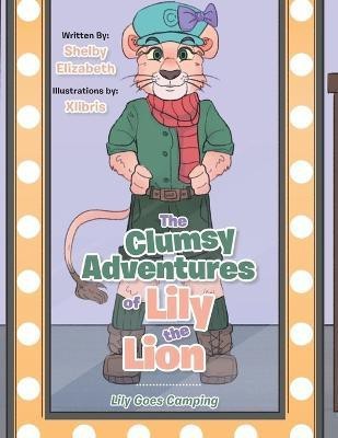 The Clumsy Adventures of Lily the Lion(English, Paperback, Elizabeth Shelby)