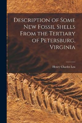 Description of Some New Fossil Shells From the Tertiary of Petersburg, Virginia(English, Paperback, Charles Lea Henry)