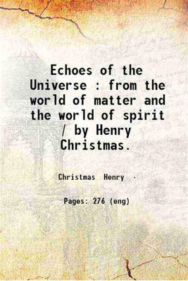 Echoes of the Universe : from the world of matter and the world of spirit / by Henry Christmas. 1850 [Hardcover](Hardcover, Christmas Henry)