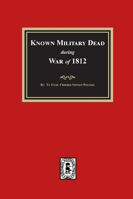 Known Military Dead during the War of 1812(English, Paperback, Peterson Clarence Stewart)