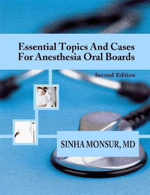 Essential Topics and Cases for Anesthesia Oral Boards(English, Paperback, Monsur Sinha)