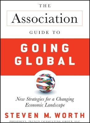 The Association Guide to Going Global - New Strategies for a Changing Economic Landscape(English, Other digital, Worth S)