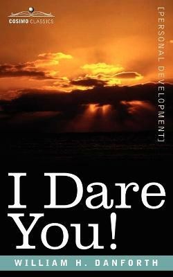 I Dare You!(English, Paperback, Danforth William H)