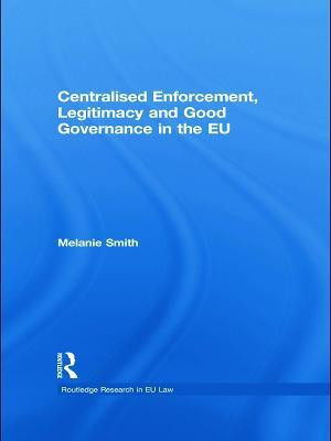 Centralised Enforcement, Legitimacy and Good Governance in the EU(English, Paperback, Smith Melanie)