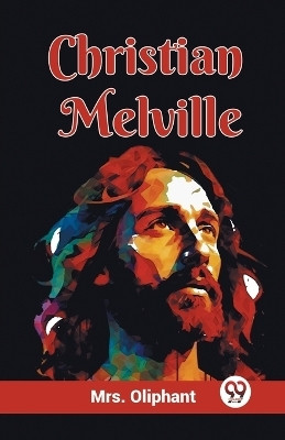 Christian Melville (Edition2023)(English, Paperback, Mrs Oliphant)