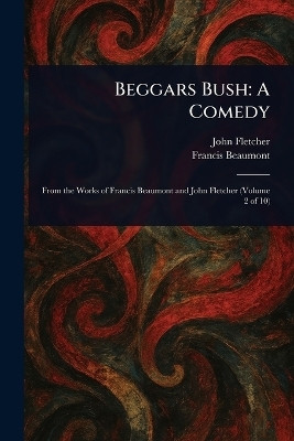 Beggars Bush(English, Paperback, Fletcher John)