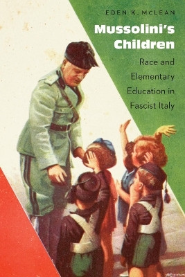 Mussolini's Children(English, Hardcover, McLean Eden K.)