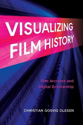 Visualizing Film History(English, Hardcover, Olesen Christian Gosvig)