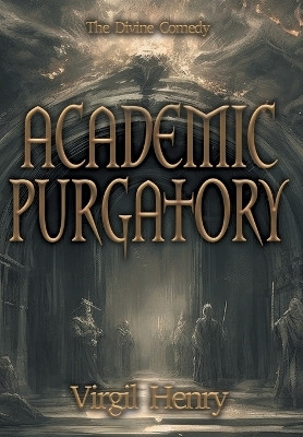Academic Purgatory(English, Hardcover, Henry Virgil)