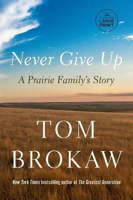 Never Give Up(English, Paperback, Brokaw Tom)