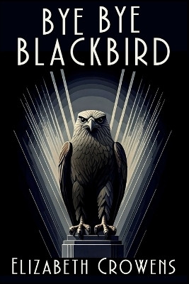 Bye Bye Blackbird(English, Paperback, Crowens Elizabeth)