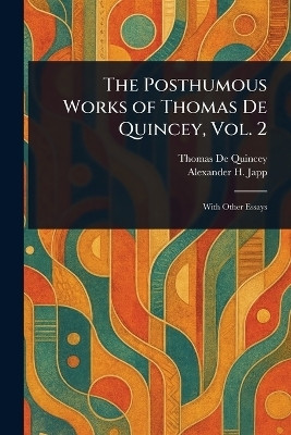 The Posthumous Works of Thomas De Quincey, Vol. 2(English, Paperback, de Quincey Thomas)