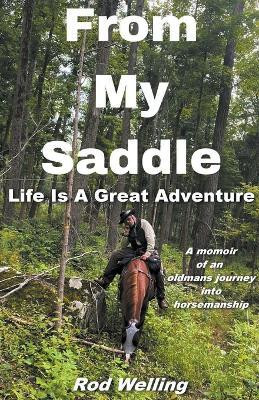 From My Saddle Life Is A Great Adventure(English, Paperback, Welling Rod)