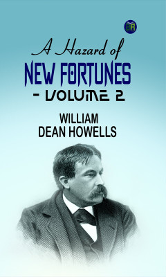 A Hazard of New Fortunes - Volume 2(Paperback, William Dean Howells)