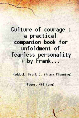Culture of courage A practical companion book for unfoldment of fearless personality 1915 [Hardcover](Hardcover, Frank Channing Haddock)