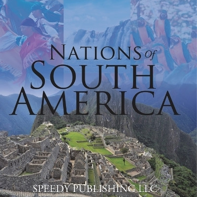 Nations Of South America(English, Paperback, Speedy Publishing LLC)