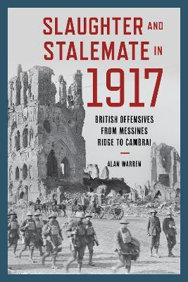Slaughter and Stalemate in 1917(English, Hardcover, Warren Alan)