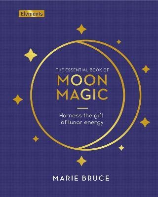 The Essential Book of Moon Magic(English, Hardcover, Bruce Marie)