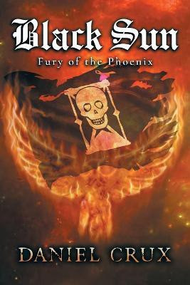 Black Sun, Fury of the Phoenix(English, Paperback, Crux Daniel)