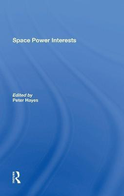 Space Power Interests(English, Hardcover, Hayes Peter)
