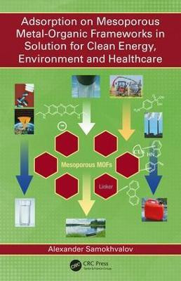 Adsorption on Mesoporous Metal-Organic Frameworks in Solution for Clean Energy, Environment and Healthcare(English, Hardcover, Samokhvalov Alexander)