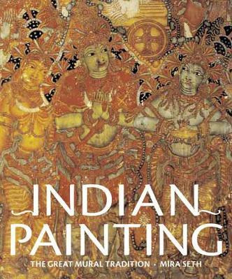 Indian Painting: The Great Mural Tradition(English, Hardcover, Seth Mira)