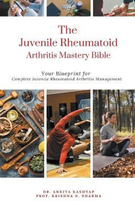 The Juvenile Rheumatoid Arthritis Mastery Bible(English, Paperback, Kashyap Ankita Dr)