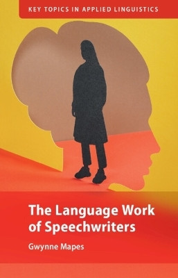 The Language Work of Speechwriters(English, Paperback, Mapes Gwynne)