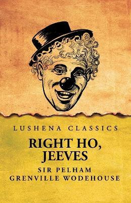 Right Ho, Jeeves(English, Paperback, Sir Pelham Grenville Wodehouse)