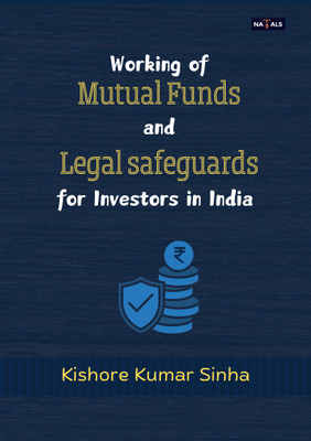 Working of Mutual Funds and Legal Safeguards for investors in India(Paperback, Kishore Kumar Sinha)