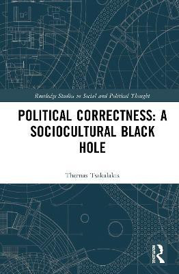 Political Correctness: A Sociocultural Black Hole(English, Hardcover, Tsakalakis Thomas)