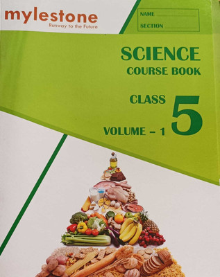 SCIENCE COURSE BOOK CLASS 5
VOLUME 1(kolkata, MYLESTONE)