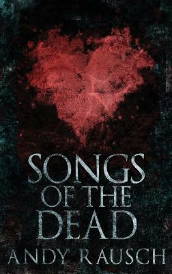 Songs Of The Dead(English, Hardcover, Rausch Andy)